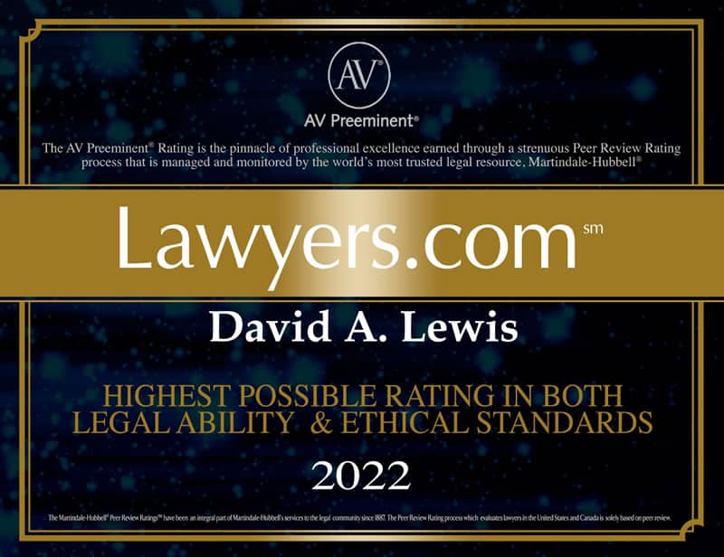 David Lewis has achieved the hghest rating in legal ability & ethical standards from AV Preeminent